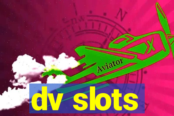 dv slots